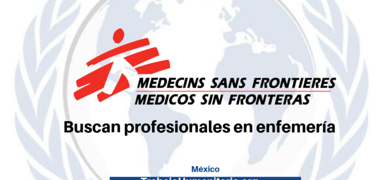 Médicos Sin Fronteras buscan profesionales en enfermería