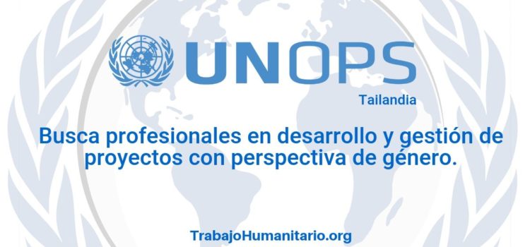 Naciones Unidas – UNOPS busca Asesor(a) de gestión de proyectos con perspectiva de género