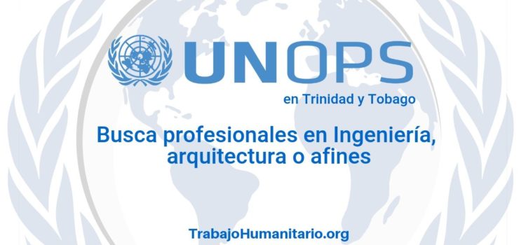 Naciones Unidas – UNOPS busca profesional en ingeniería para proyecto