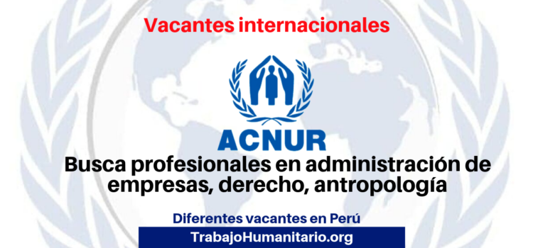 Convocatorias abiertas en UNHCR/ACNUR en Perú