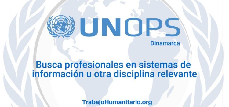 Naciones Unidas – UNOPS busca profesionales para el cargo de Asociado para soporte de sistema