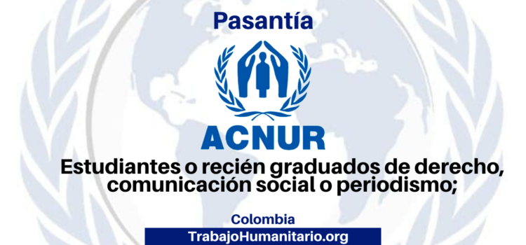 ACNUR busca pasante. Unidad de Información Pública y Comunicaciones
