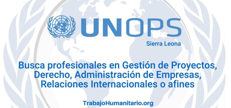 Naciones Unidas – UNOPS busca profesionales para el cargo de gestor de proyectos