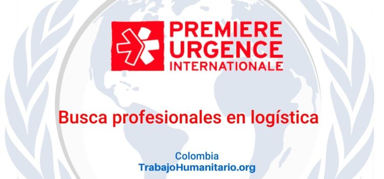 Premiere Urgence busca profesionales para el cargo de Coordinador(a) Logístico(a)