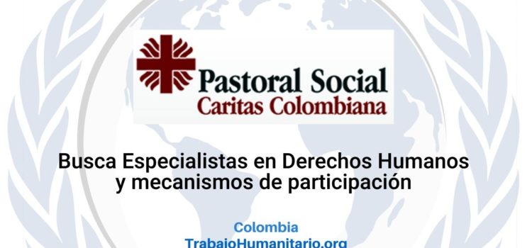 Pastoral Social Caritas Colombia busca especialistas en DDHH