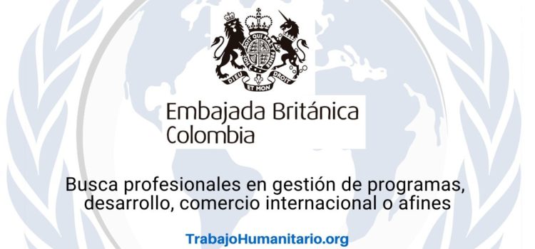 La Embajada de Reino Unido en Colombia busca Asesor(a) Comercial