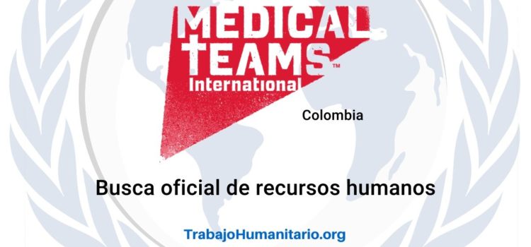 Medical Teams International busca Oficial de recursos humanos