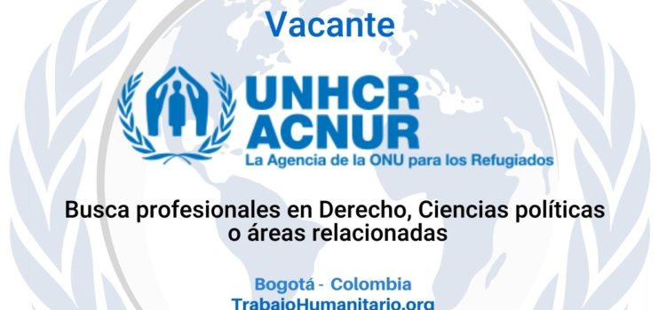 ACNUR busca especialista asistente de protección en Bogotá