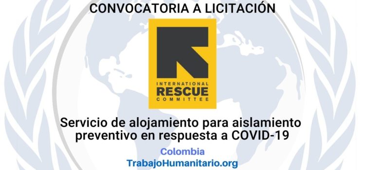 IRC abre convocatoria a licitación  para Servicio de Alojamiento para Aislamiento Preventivo en Respuesta a Covid-19