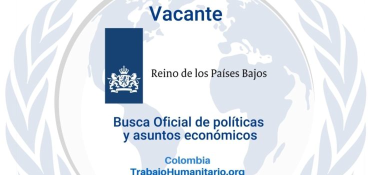 La Embajada de Países Bajos en Bogotá busca Oficial de políticas y asuntos económicos