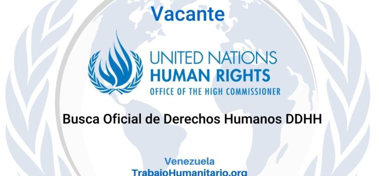 La Oficina del Alto Comisionado de las Naciones Unidas busca Oficial de Derechos Humanos