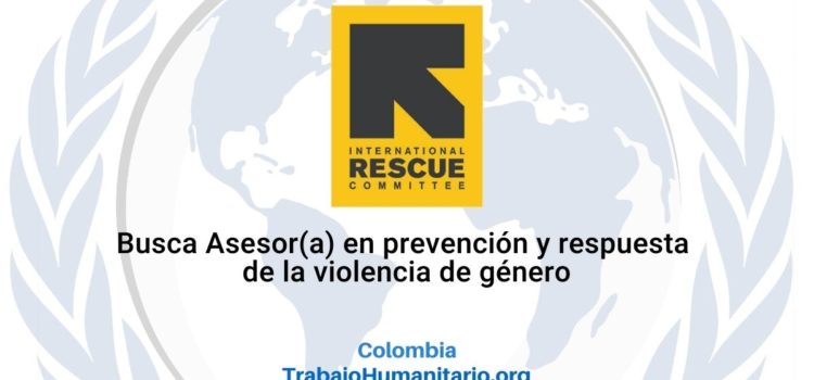IRC busca Asesor(a) en prevención y respuesta de la violencia de género