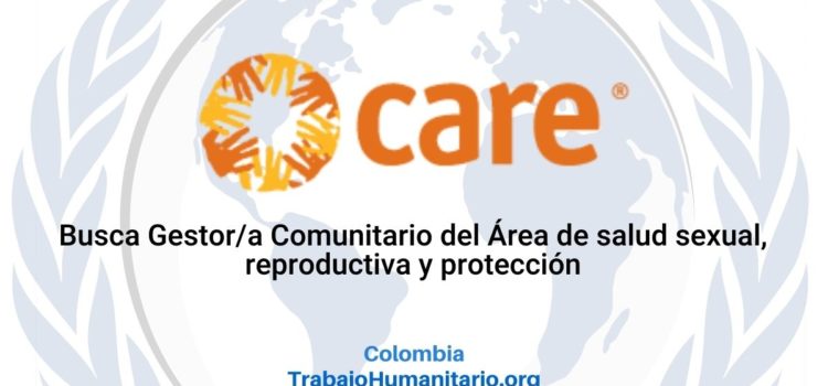 Care busca Gestor/a Comunitaria para Área de salud sexual y reproductiva y protección
