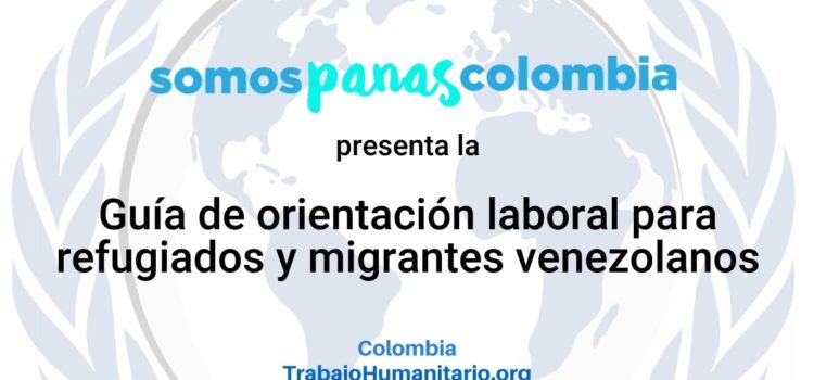 Somos Panas Colombia presenta la Guía de orientación laboral para refugiados y migrantes venezonalos