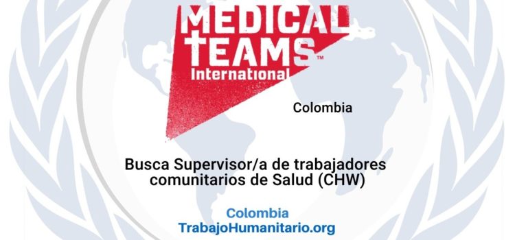 Medical Teams busca Supervisor/a de trabajadores comunitarios de Salud (CHW)