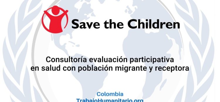 Save the Chlidren busca consultor/a para evaluación participativa en salud
