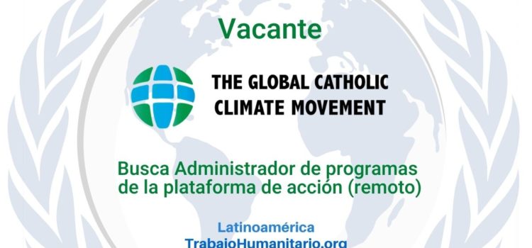 Global Catholic Climate Movement busca Administrador del Programa Plataforma de Acción Laudato Si