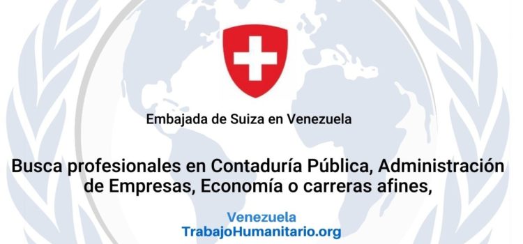 Embajada de Suiza en Venezuela busca Asistente de Finanzas y Administración