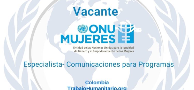 ONU Mujeres busca especialista de comunicaciones para programas