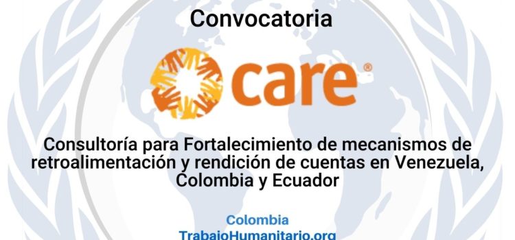 Consultoría con CARE: Fortalecimiento de los mecanismos de retroalimentación y rendición de cuentas regionales; en Venezuela, Colombia y Ecuador, en el marco del Proyecto “Sin Fronteras”