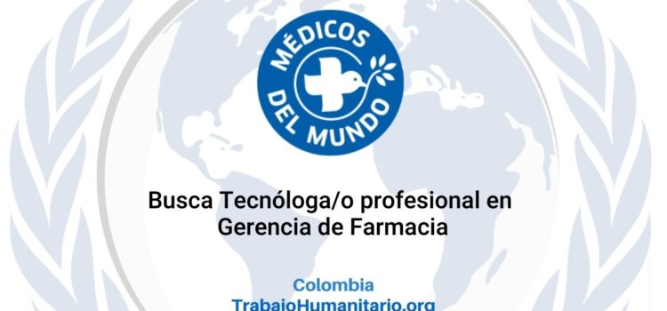 Médicos del Mundo busca Tecnóloga/o profesional en Regencia de Farmacia