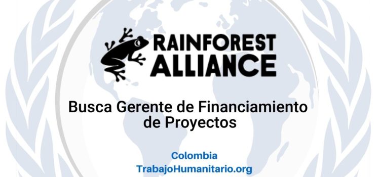 Rainforest Alliance busca Gerente de Financiamiento de Proyectos