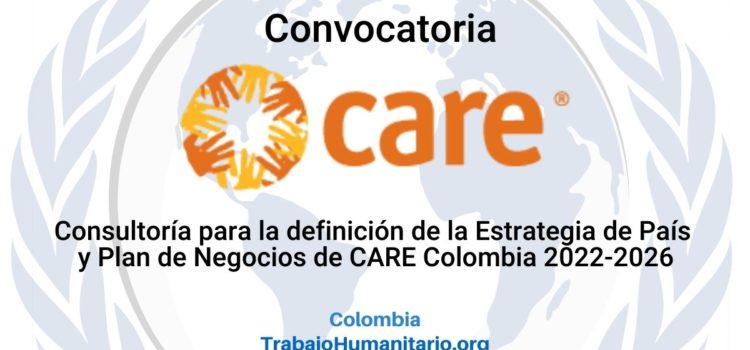 CARE abre convocatoria para la definición de la Estrategia de País y Plan de Negocios de CARE Colombia 2022-2026