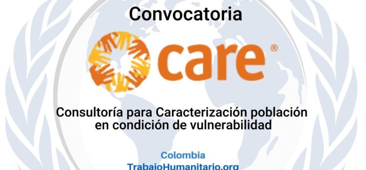 CARE abre convocatoria para Caracterización población en condición de vulnerabilidad