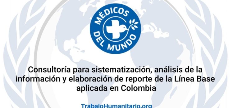Consultoría de Médicos del Mundo, Plan International y RET para Sistematización, análisis de la información y elaboración de reporte de la Línea Base aplicada en Colombia