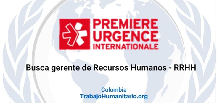 Premiere Urgence Internationale busca Gerente de Recursos Humanos