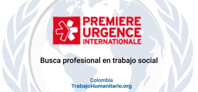 Premiere Urgence Internationale – PUI, busca trabajador/a social