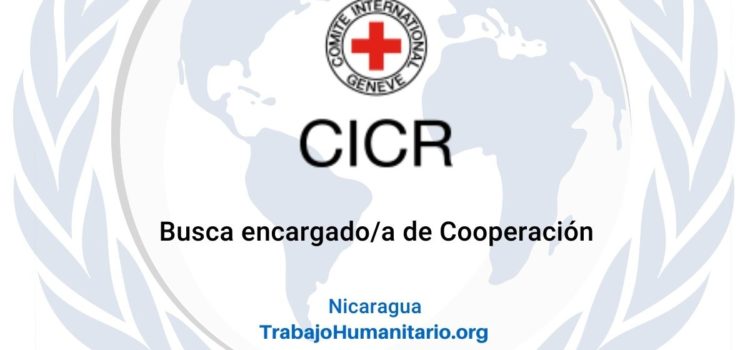 CICR en Nicaragua busca encargado/a de cooperación