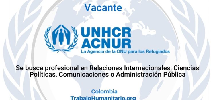 ACNUR busca Oficial Asociado de Relaciones Externas y Reportes