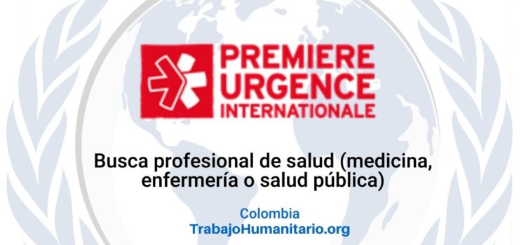 Premiere Urgence Internationale – PUI, busca profesional en salud