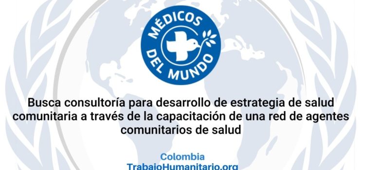 MdM – Médicos del Mundo busca consultoría para Desarrollo de una estrategia de salud comunitaria