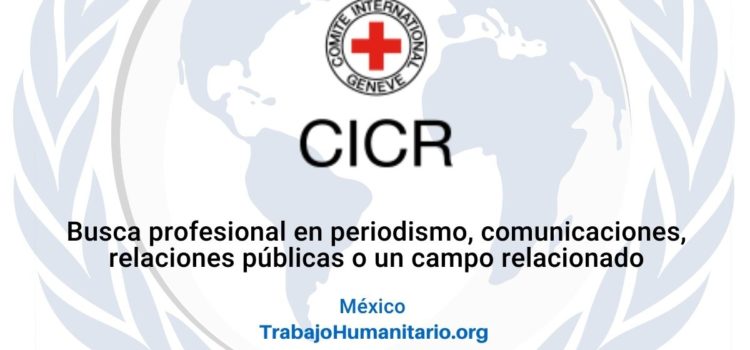 CICR busca Coordinador/a Regional de Comunicaciones