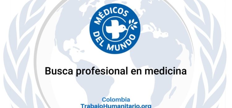 Médicos del Mundo busca profesional en medicina