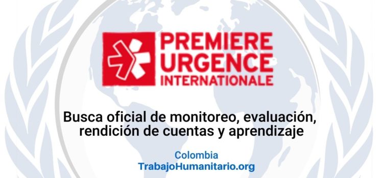 PUI – Premiere Urgence Internationale busca oficial de monitoreo, evaluación, rendición de cuentas y aprendizaje