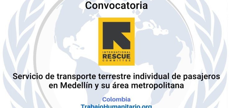 IRC – International Rescue Committee abre convocatoria para servicio de transporte terrestre en Medellín