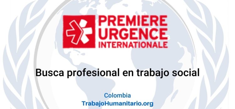 Premiere Urgence Internationale -PUI- busca trabajador/a social