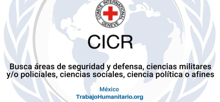 CICR en México busca oficial de Programa FAS – Fuerzas Armadas y Seguridad