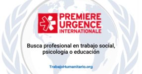 Premiere Urgence Internationale – PUI busca trabajador/a social de salud