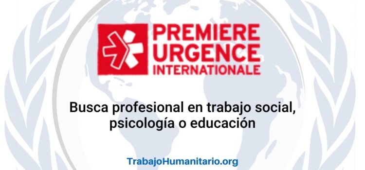 Premiere Urgence Internationale – PUI busca trabajador/a social de salud