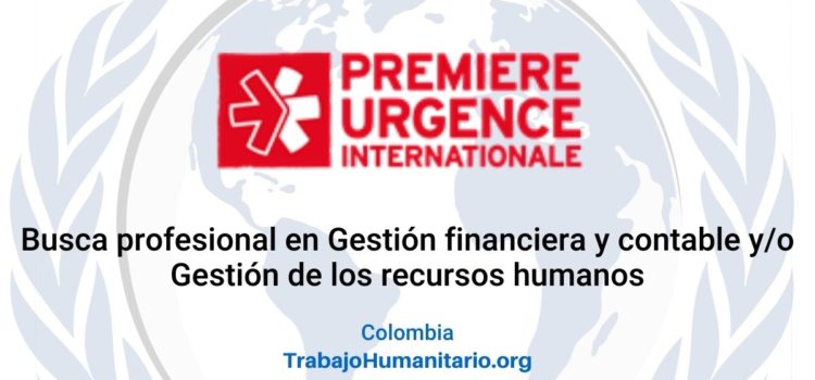 Premiere Urgence Internationale – PUI busca gerente de finanzas y recursos humanos
