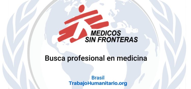MSF Brasil – Médicos Sin Fronteras busca médico/a para apoyo estratégico e institucional