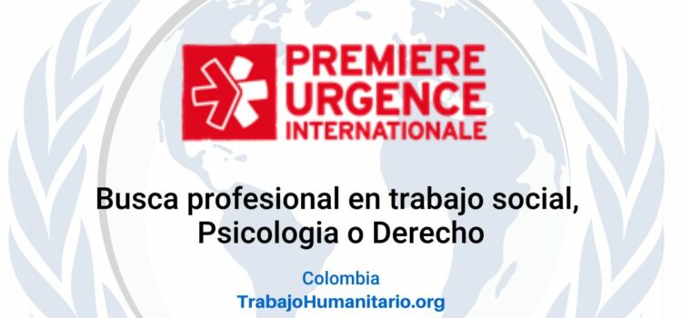 PUI – Premiere Urgence Internationale busca trabajador/a social para Arauca
