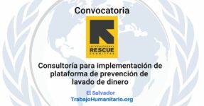IRC – Comité Internacional de Rescate busca Consultoría para implementación de la Plataforma de Prevención de Lavado de Dinero