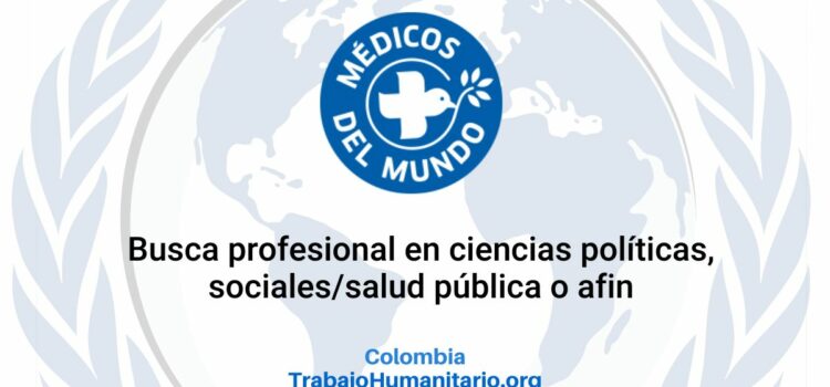 Médicos del Mundo busca Especialista de Incidencia Política y Comunicación
