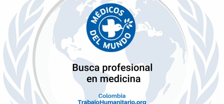Médicos del Mundo busca medico/a para el Medio Atrato en Chocó