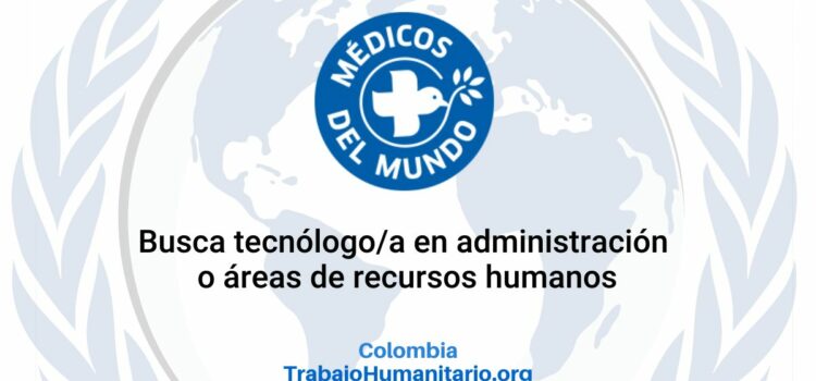 Médicos del Mundo busca asistente de recursos humanos para Bogotá